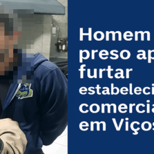 Homem é preso após furtar estabelecimentos comerciais em Viçosa