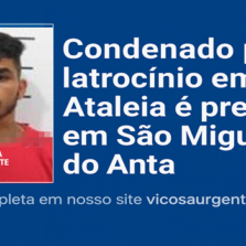 Condenado por latrocínio em Ataleia é preso em São Miguel do Anta