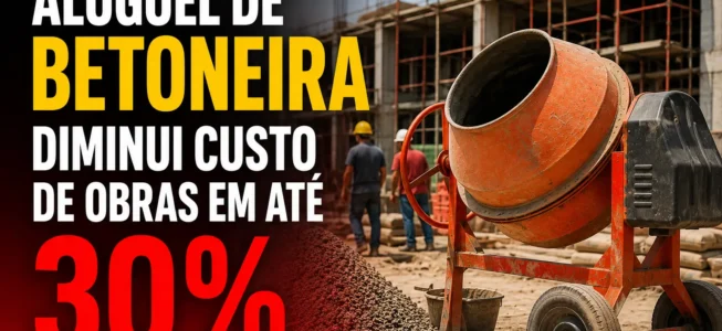 Aluguel de betoneira diminui custo de obras em até 30%