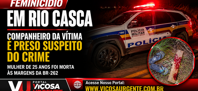 Feminicídio em Rio Casca: Companheiro da vítima é preso suspeito do crime