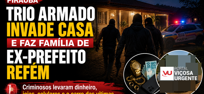 Trio armado invade residência e faz família de ex-prefeito refém durante assalto em Piraúba