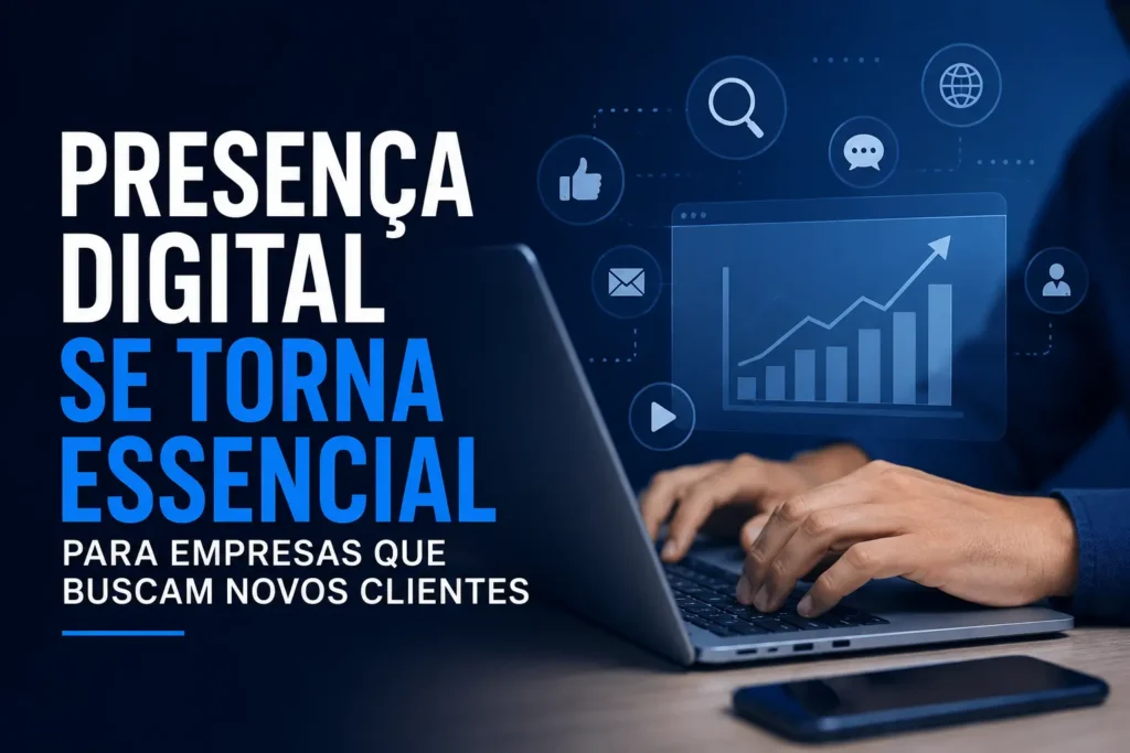 Presença digital se torna essencial para empresas que buscam novos clientes