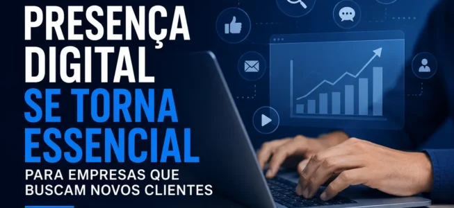 Presença digital se torna essencial para empresas que buscam novos clientes