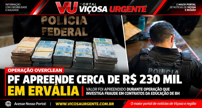 PF apreende cerca de R$ 230 mil em Ervália durante operação que investiga fraude em contratos da Educação de BH